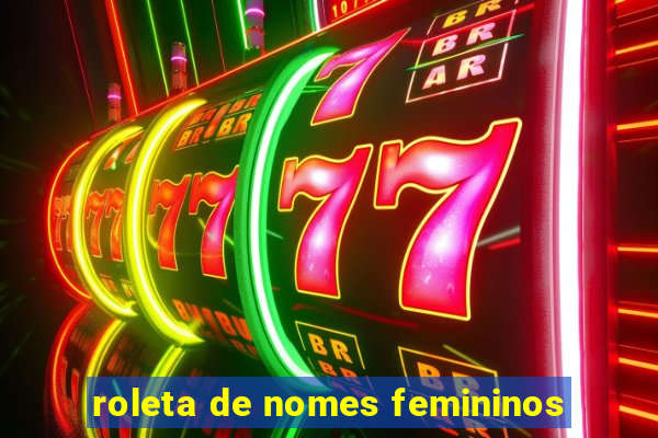 roleta de nomes femininos